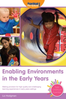 Enabling Environments in the Early Years : Making provision for high quality and challenging learning experiences in early years settings