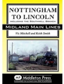 Nottingham to Lincoln : Including the Southwell Branch