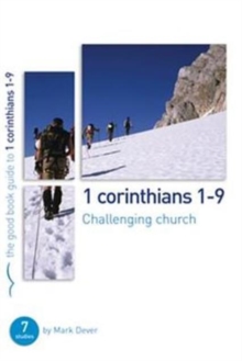 1 Corinthians 1-9: Challenging church : 7 studies for individuals or groups
