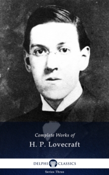 Delphi Complete Works of H. P. Lovecraft (Illustrated)