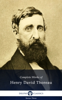 Delphi Complete Works of Henry David Thoreau (Illustrated)