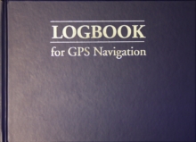 Logbook for GPS Navigation : Compact, for Small Chart Tables