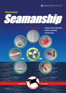 Illustrated Seamanship : Ropes & Ropework, Boat Handling & Anchoring