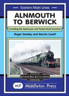 Alnmouth To Berwick : Including The Seahouses And Tweed Dock Branch