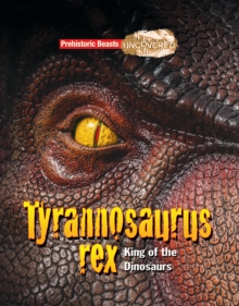 Tyrannosaurus rex : King of the Dinosaurs