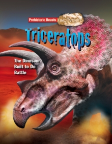 Triceratops : The Dinosaur Built to Do Battle