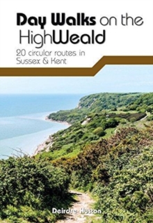 Day Walks on the High Weald : 20 circular routes in Sussex & Kent