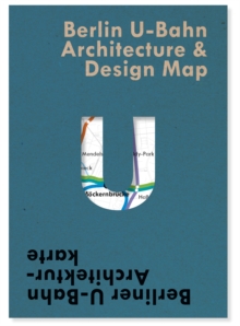 Berlin U-Bahn Architecture & Design Map : Berliner U-Bahn Architekturkarte