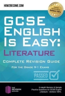 GCSE English is Easy: Literature - Complete revision guide for the grade 9-1 system : In-depth Revision & Sample Practice Questions for GCSE English Literature - Achieve 100%.