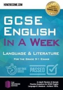 GCSE English in a Week: Language & Literature : For the grade 9-1 Exams