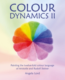 Colour Dynamics II : Painting the twelvefold colour language of Aristotle and Rudolf Steiner