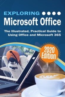 Exploring Microsoft Office : The Illustrated, Practical Guide to Using Office and Microsoft 365