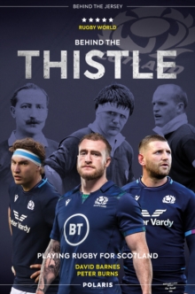 Behind the Thistle : Playing Rugby for Scotland