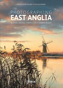 Photographing East Anglia : The Most Beautiful Places to Visit