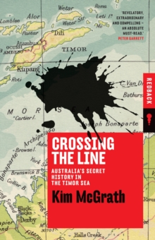 Crossing the Line : Australia's Secret History in the Timor Sea