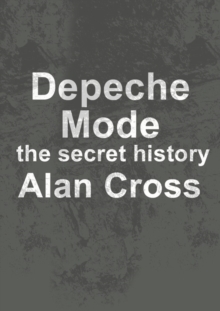 Depeche Mode : the secret history