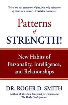 Patterns of Strength! : New Habits of Personality, Intelligence, and Relationships