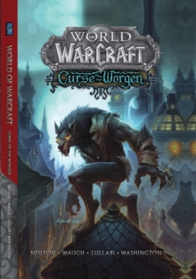 World of Warcraft: Curse of the Worgen : Blizzard Legends