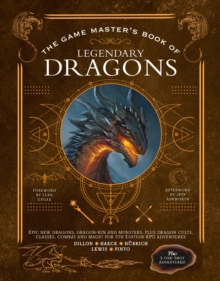The Game Master's Book of Legendary Dragons : Epic new dragons, dragon-kin and monsters, plus dragon cults, classes, combat and magic for 5th Edition RPG adventures