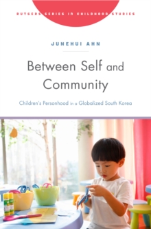 Between Self and Community : Children's Personhood in a Globalized South Korea