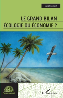 Le grand bilan : Ecologie ou economie ?