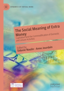 The Social Meaning of Extra Money : Capitalism and the Commodification of Domestic and Leisure Activities