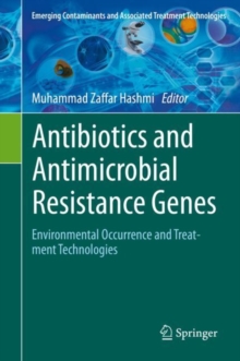 Antibiotics and Antimicrobial Resistance Genes : Environmental Occurrence and Treatment Technologies