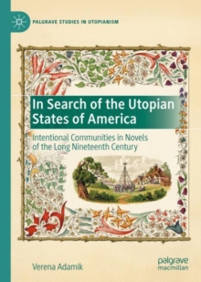 In Search of the Utopian States of America : Intentional Communities in Novels of the Long Nineteenth Century