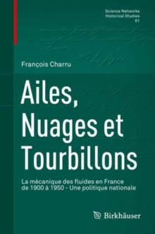 Ailes, Nuages et Tourbillons : La mecanique des fluides en France de 1900 a 1950 - Une politique nationale