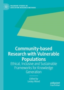Community-based Research with Vulnerable Populations : Ethical, Inclusive and Sustainable Frameworks for Knowledge Generation