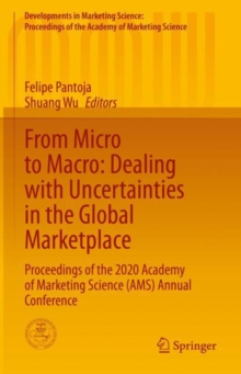 From Micro to Macro: Dealing with Uncertainties in the Global Marketplace : Proceedings of the 2020 Academy of Marketing Science (AMS) Annual Conference