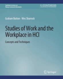 Studies of Work and the Workplace in HCI : Concepts and Techniques