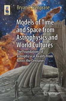 Models of Time and Space from Astrophysics and World Cultures : The Foundations of Astrophysical Reality from Across the Centuries
