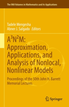 A³N2M: Approximation, Applications, and Analysis of Nonlocal, Nonlinear Models : Proceedings of the 50th John H. Barrett Memorial Lectures