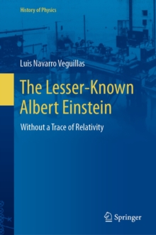 The Lesser-Known Albert Einstein : Without a Trace of Relativity