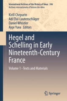 Hegel and Schelling in Early Nineteenth-Century France : Volume 1 - Texts and Materials