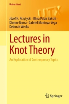 Lectures in Knot Theory : An Exploration of Contemporary Topics