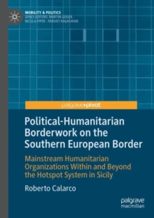 Political-Humanitarian Borderwork on the Southern European Border : Mainstream Humanitarian Organizations Within and Beyond the Hotspot System in Sicily