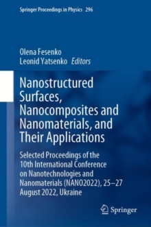 Nanostructured Surfaces, Nanocomposites and Nanomaterials, and Their Applications : Selected Proceedings of the 10th International Conference on Nanotechnologies and Nanomaterials (NANO2022), 25-27 Au