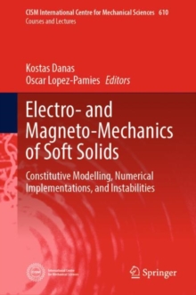 Electro- and Magneto-Mechanics of Soft Solids : Constitutive Modelling, Numerical Implementations, and Instabilities