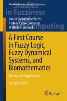 A First Course in Fuzzy Logic, Fuzzy Dynamical Systems, and Biomathematics : Theory and Applications