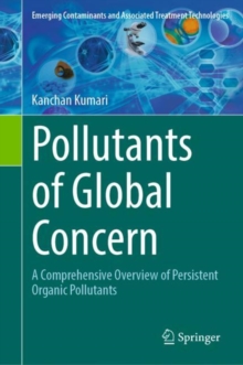 Pollutants of Global Concern : A Comprehensive Overview of Persistent Organic Pollutants