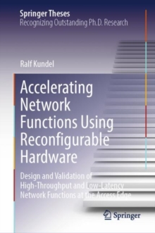 Accelerating Network Functions Using Reconfigurable Hardware : Design and Validation of High Throughput and Low Latency Network Functions at the Access Edge