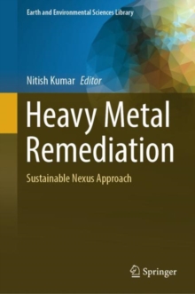 Heavy Metal Remediation :  Sustainable Nexus Approach
