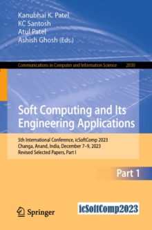 Soft Computing and Its Engineering Applications : 5th International Conference, icSoftComp 2023, Changa, Anand, India, December 7-9, 2023, Revised Selected Papers, Part I