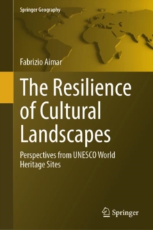 The Resilience of Cultural Landscapes : Perspectives from UNESCO World Heritage Sites