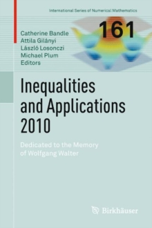 Inequalities and Applications 2010 : Dedicated to the Memory of Wolfgang Walter