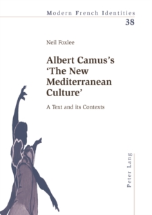 Albert Camus's 'the New Mediterranean Culture' : A Text and Its Contexts