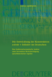 Die Entwicklung der Konstruktion wurde + Infinitiv im Deutschen : Eine funktional-semantische Analyse unter besonderer Berucksichtigung sprachhistorischer Aspekte