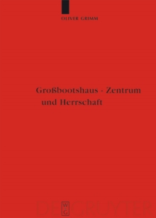 Grobootshaus - Zentrum und Herrschaft : Zentralplatzforschung in der nordeuropaischen Archaologie (1.-15. Jahrhundert)